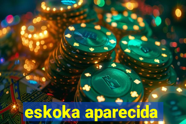 eskoka aparecida